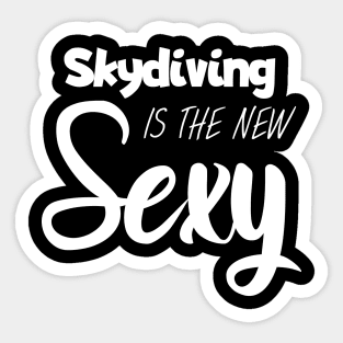 Skydiving is the new sexy Sticker